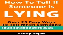 Read How to Tell If Someone is Lying - Over 20 Easy Ways To Tell When Someone Is Lying To You
