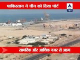 Pakistan approves transfer of Gwadar port to China