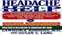 Read Books Headache Help: A Complete Guide to Understanding Headaches and the Medicines That