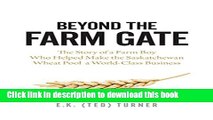 Read Beyond the Farm Gate: The Story of a Farm Boy Who Helped Make the Wheat Pool a World-Class