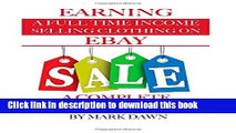 Download Earning a Full Time Income: Selling Clothing on EBay A Complete Guide PDF Online