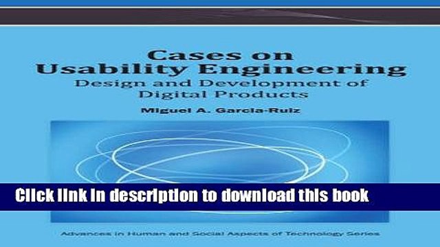 Read Cases on Usability Engineering: Design and Development of Digital Products (Advances in Human