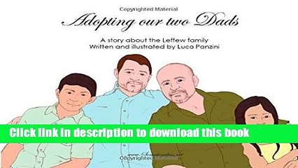 [PDF]  Adopting our two Dads: A story about the Leffew family  [Read] Online