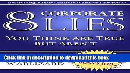 Read 8 Corporate Lies You Probably Think Are True, But Aren t (From How to Steal Your Boss s Job)