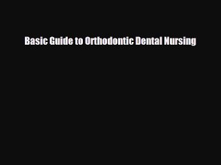 there is Basic Guide to Orthodontic Dental Nursing