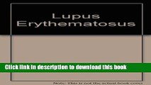 Read Books Lupus Erythematosus :  A Review of the current Status of Discoid and Systemic Lupus