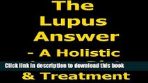 Download Books The Lupus Answer - Holistic Lupus Diet   Treatment E-Book Free