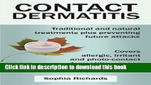 Read Books Contact Dermatitis: Traditional and Natural Treatments Plus Preventing Future Attacks