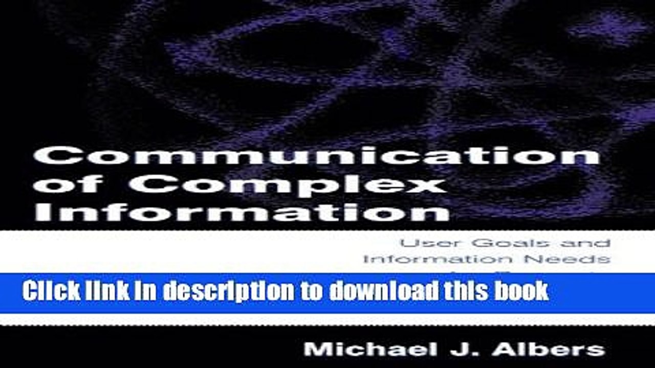 Read Communication of Complex Information: User Goals and Information Needs for Dynamic Web