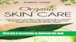 Read Books Organic Skin Care: Heal Eczema and Eliminate Problem Skin with DIY Organic Skin Care
