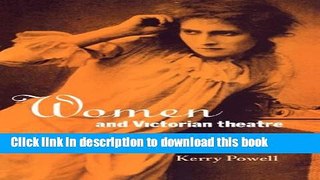 Read Women and Victorian Theatre Ebook Online