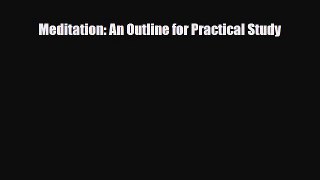 Read Meditation: An Outline for Practical Study PDF Online