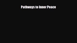 Download Pathways to Inner Peace PDF Online