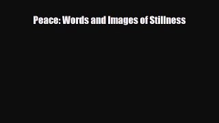 Download Peace: Words and Images of Stillness PDF Full Ebook