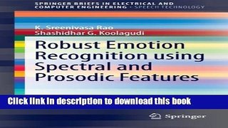 Download Robust Emotion Recognition using Spectral and Prosodic Features (SpringerBriefs in