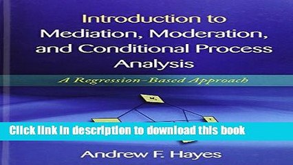 Read Introduction to Mediation, Moderation, and Conditional Process Analysis: A Regression-Based