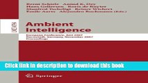 Read Ambient Intelligence: European Conference, AmI 2007, Darmstadt, Germany, November 7-10, 2007,