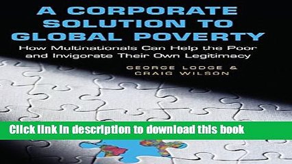 Read A Corporate Solution to Global Poverty: How Multinationals Can Help the Poor and Invigorate