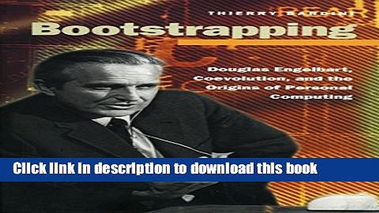 Read Bootstrapping: Douglas Engelbart, Coevolution, and the Origins of Personal Computing (Writing
