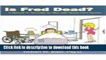 Read Books Is Fred Dead? A Manual on Sexuality for Men with Spinal Cord Injuries E-Book Download