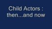 Child Actors- Then..and now- PART 1
