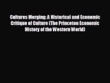 READ book Cultures Merging: A Historical and Economic Critique of Culture (The Princeton Economic