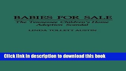 [PDF]  Babies for Sale: The Tennessee Children s Home Adoption Scandal  [Download] Full Ebook