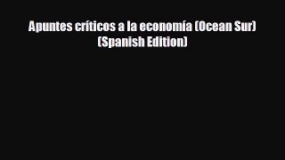 READ book Apuntes críticos a la economía (Ocean Sur) (Spanish Edition)# READ ONLINE