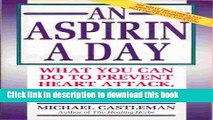 Read Books An Aspirin a Day: What You Can Do to Prevent Heart Attack, Stroke, and Cancer ebook