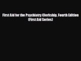 complete First Aid for the Psychiatry Clerkship Fourth Edition (First Aid Series)