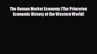 READ book The Roman Market Economy (The Princeton Economic History of the Western World)#