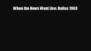 READ book When the News Went Live: Dallas 1963 READ ONLINE