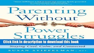 Read Parenting Without Power Struggles: Raising Joyful, Resilient Kids While Staying Cool, Calm,