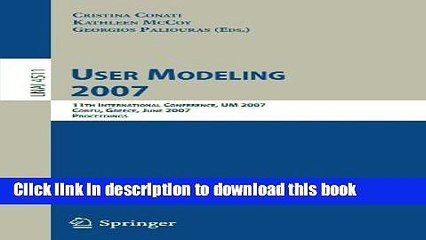 Read User Modeling 2007: 11th International Conference, UM 2007, Corfu, Greece, July 25-29, 2007,