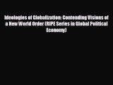 READ book Ideologies of Globalization: Contending Visions of a New World Order (RIPE Series