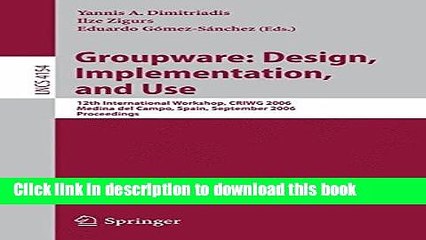 Read Groupware: Design, Implementation, and Use: 12th International Workshop, CRIWG 2006, Medina