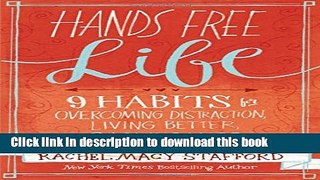 Read Hands Free Life: Nine Habits for Overcoming Distraction, Living Better, and Loving More Ebook