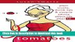 Read Book Juicy Tomatoes: Plain Truths, Dumb Lies, and Sisterly Advice about Life After 50 E-Book
