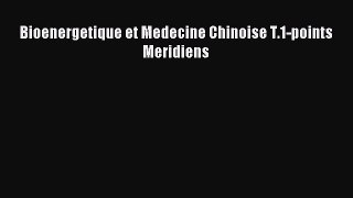 Download Bioenergetique et Medecine Chinoise T.1-points Meridiens PDF Free