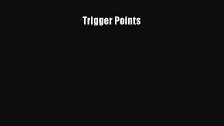 Read Trigger Points Ebook Free
