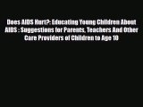 Download Does AIDS Hurt?: Educating Young Children About AIDS : Suggestions for Parents Teachers