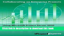 Read Collaborating on Enterprise Projects Using Microsoft Project Server 2010 for Managers and