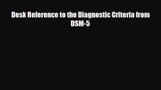 different  Desk Reference to the Diagnostic Criteria from DSM-5