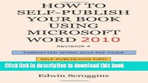 Read How to Self-Publish Your Book Using Microsoft Word 2010: A Step-by-Step Guide for Designing