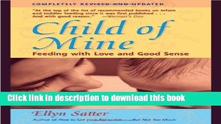 Download Child of Mine: Feeding with Love and Good Sense PDF Free