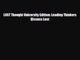FREE DOWNLOAD LOST Thought University Edition: Leading Thinkers Discuss Lost#  DOWNLOAD ONLINE
