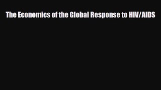 Download The Economics of the Global Response to HIV/AIDS PDF Online