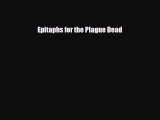 Read Epitaphs for the Plague Dead PDF Full Ebook