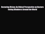 Read Restoring Vision: An Ethical Perspective on Doctors Curing Blindness Around the World