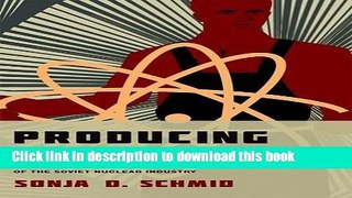 [Read PDF] Producing Power: The Pre-Chernobyl History of the Soviet Nuclear Industry (Inside